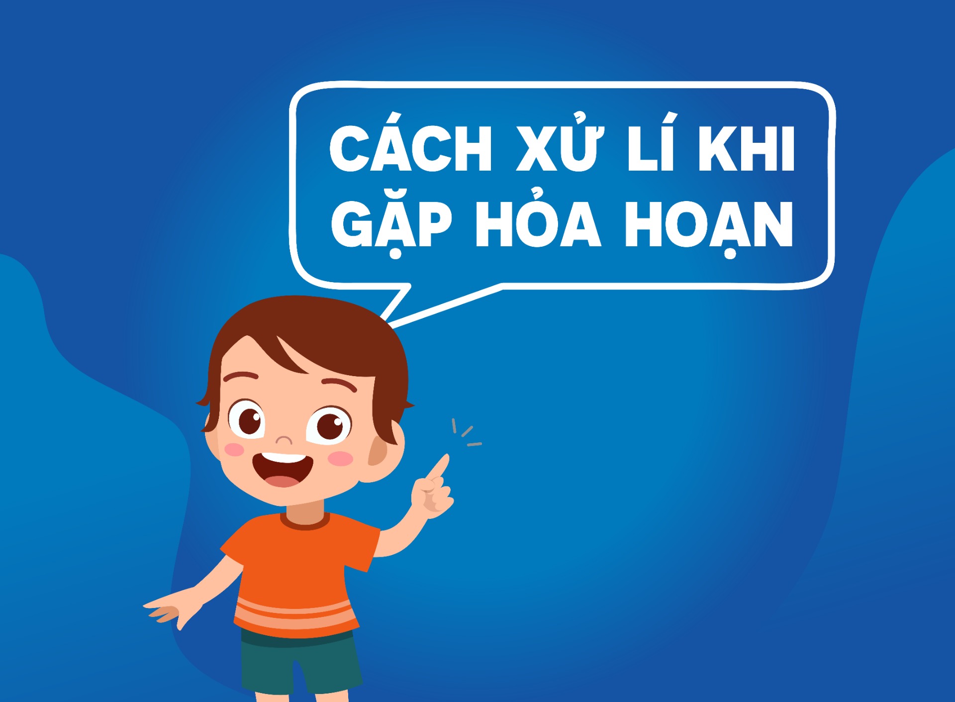 6 Kỹ Năng Ba Mẹ Phải Dạy Để Con Tự Bảo Vệ Chính Mình - Cách Xử Lý Khi Gặp Hỏa Hoạn