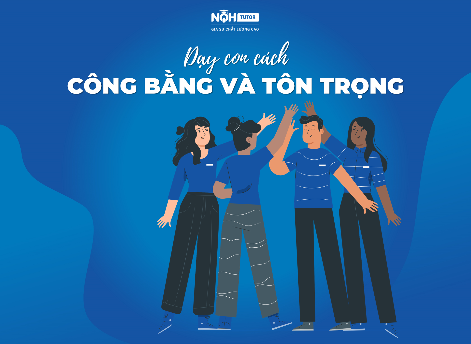 Dạy bé công bằng và tôn trọng tất cả mọi người