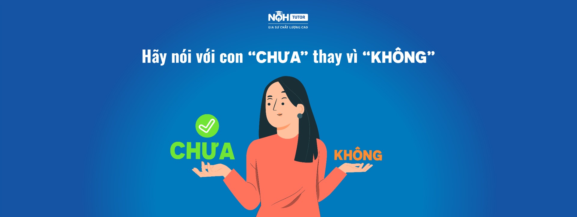 Hãy nói với con “CHƯA” thay vì “KHÔNG”