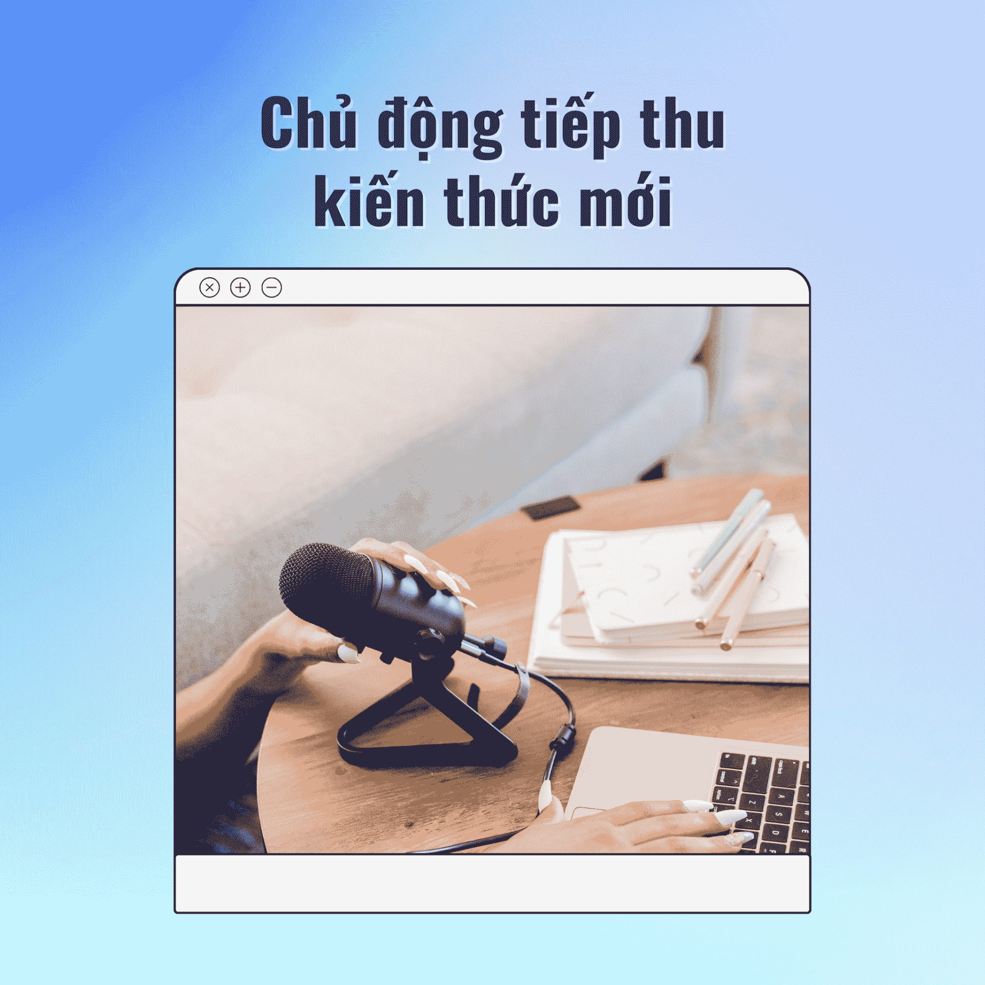 Chủ động tiếp thu những kiến thức mới ngoài sách giáo khoa