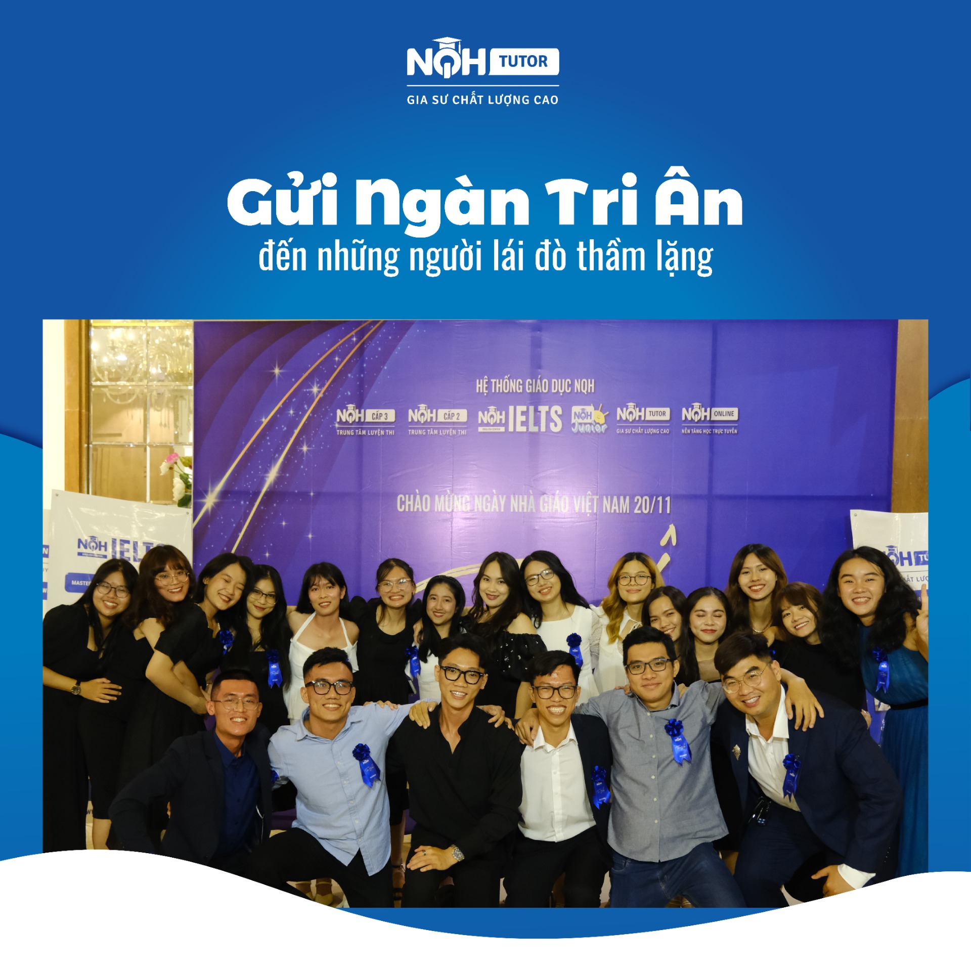 Hệ Thống Giáo Dục NQH Gửi Ngàn Tri Ân Đến Những Người Lái Đò Thầm Lặng