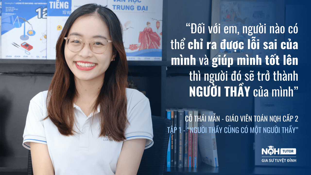 Người thầy cũng có một người thầy: Từ con số khô khan đến cách giải bài toán cuộc đời