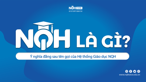 Bạn Đã Biết Ý Nghĩa Đằng Sau Tên Gọi Của Hệ Thống Giáo Dục NQH Là Gì?