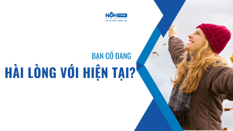 Bạn Có Đang Hài Lòng Với Hiện Tại?