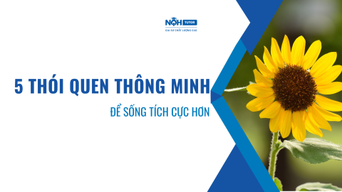 5 Thói Quen Thông Minh Để Cuộc Sống Tích Cực Hơn