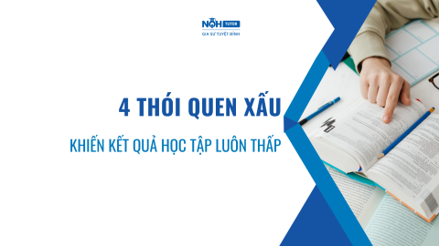 4 Thói Quen Xấu Khiến Kết Quả Học Tập Luôn Thấp