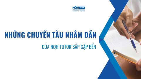 Những Chuyến Tàu Nhâm Dần Của NQH Tutor Sắp Cập Bến