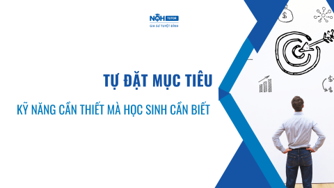 Tự Đặt Mục Tiêu - Kỹ Năng Cần Thiết Mà Các Học Sinh Cần Chú Ý