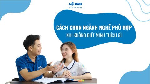 Làm Thế Nào Để Chọn Ngành Nghề Phù Hợp Khi Không Biết Mình Thích Gì?